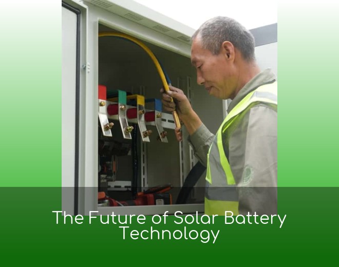 The Future of Solar Battery Technology